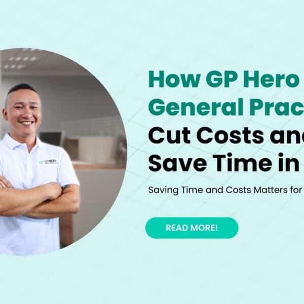 How GP Hero Helps General Practices Cut Costs and Save Time in 2025