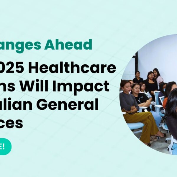 Big Changes Ahead How 2025 Healthcare Reforms Will Impact Australian General Practices by GP Hero