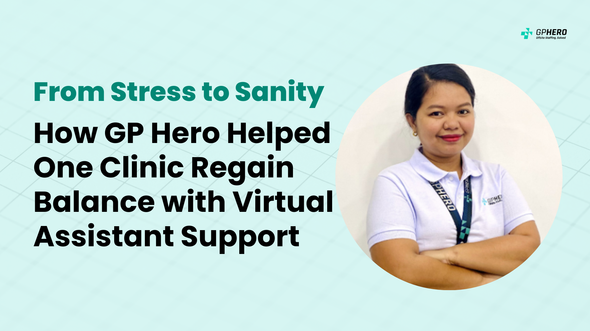 From Stress to Sanity: How GP Hero Helped One Clinic Regain Balance with Virtual Assistant Support