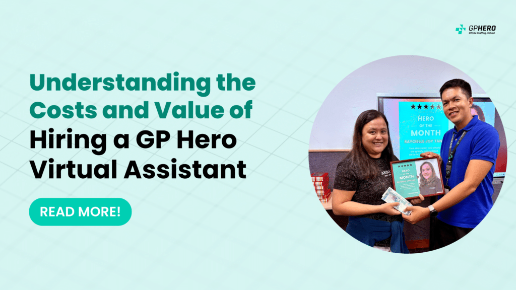 Understanding the Costs and Value of Hiring a GP Hero Virtual Assistant