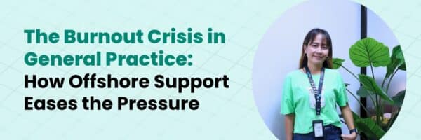 The Burnout Crisis in General Practice How Offshore Support Eases the Pressure by GP Hero