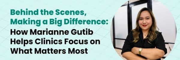 Behind the Scenes, Making a Big Difference How Marianne Gutib Helps Clinics Focus on What Matters Most by GP Hero