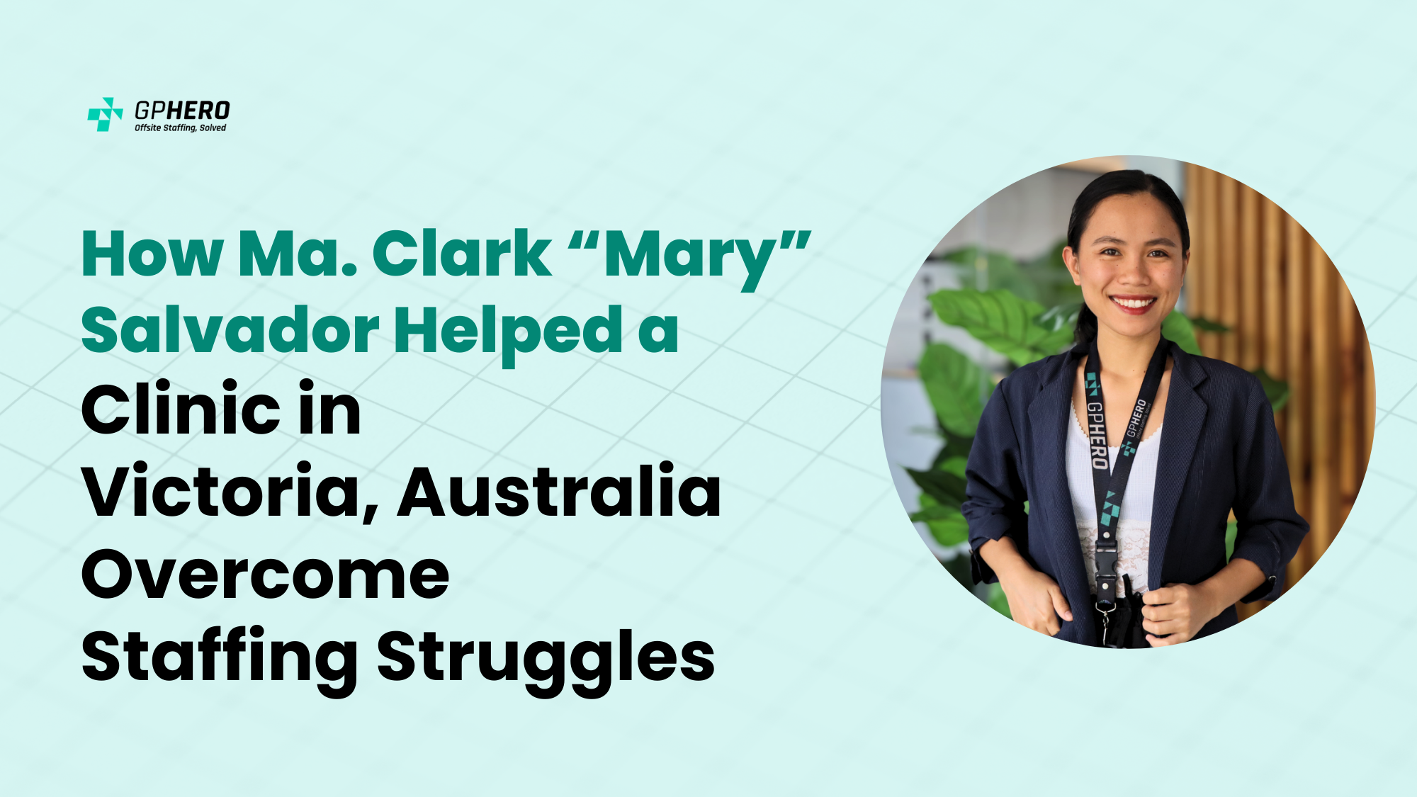 How Ma. Clark “Mary” Salvador Helped a Clinic in Victoria, Australia Overcome Staffing Struggles by GP Hero