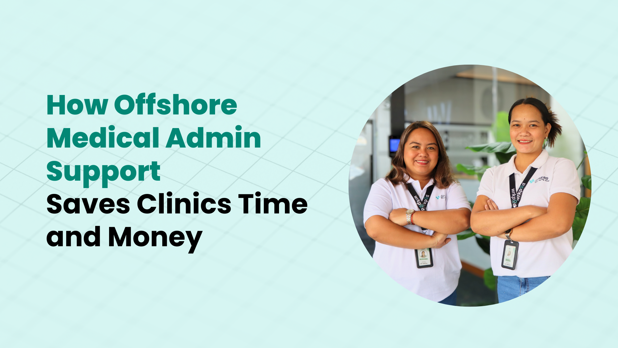 How Offshore Medical Admin Support Saves Clinics Time and Money by GP Hero