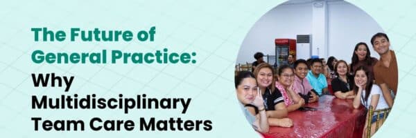 The Future of General Practice Why Multidisciplinary Team Care Matters by GP Hero