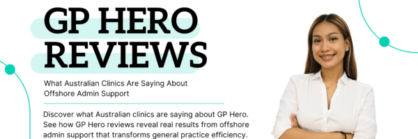 GP Hero Reviews What Australian Clinics Are Saying About Offshore Admin Support by GP Hero