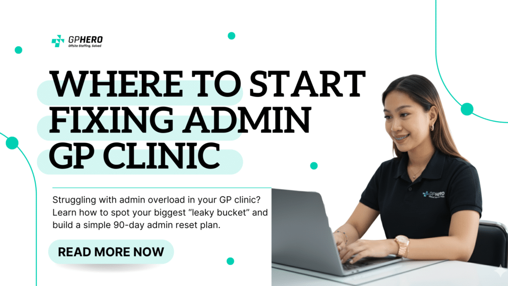 Where to Start When Your GP Clinic’s Admin Feels Overwhelming by GP Hero